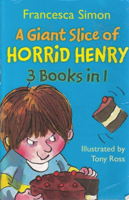 Giant Slice of Horrid Henry (Horrid Henry 3-in-1) by Francesca Simon