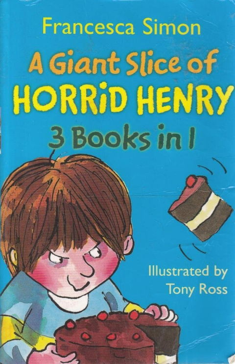 Giant Slice of Horrid Henry (Horrid Henry 3-in-1) by Francesca Simon